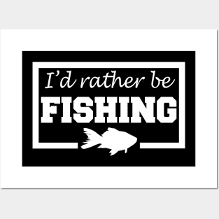 I'd Rather Be Fishing Posters and Art